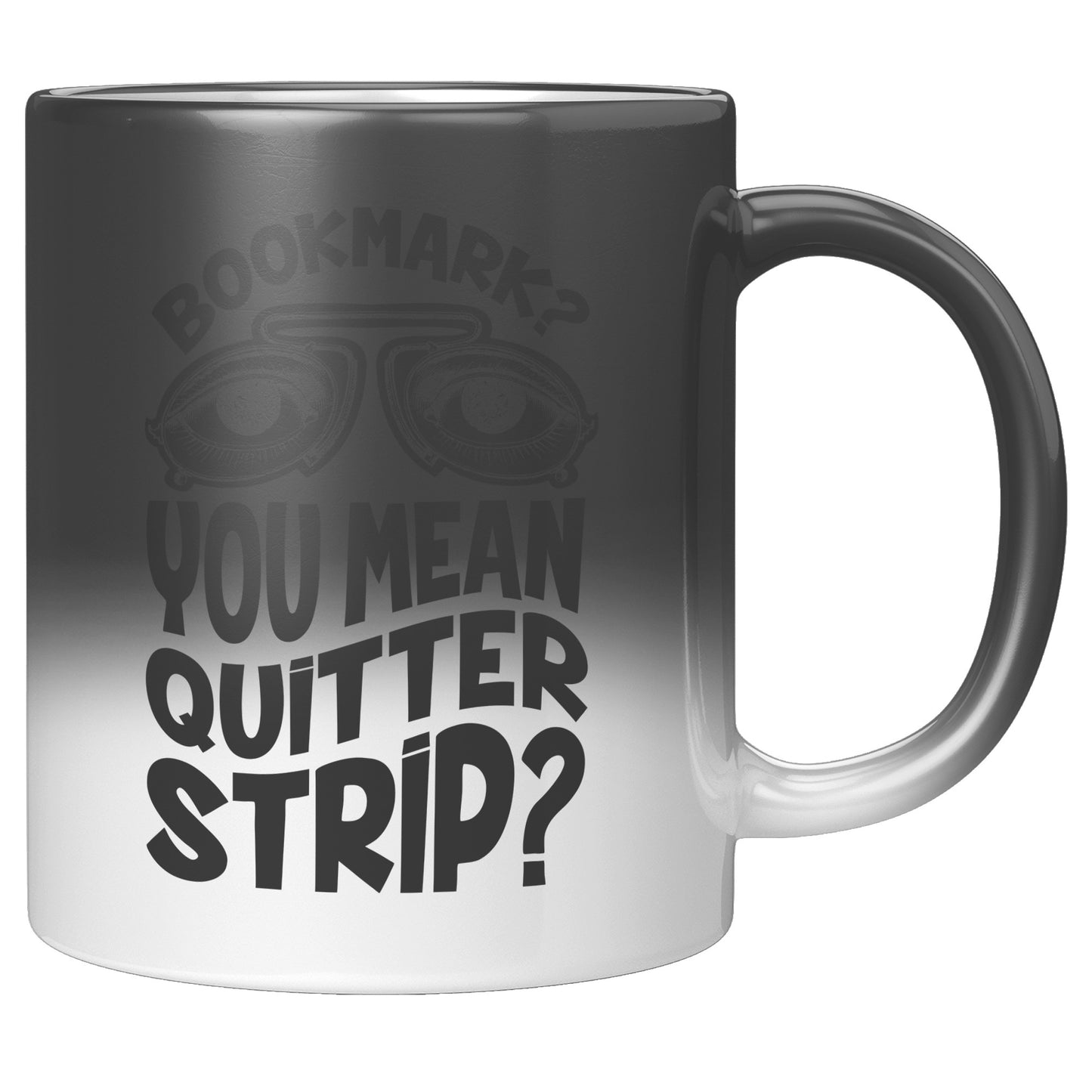 Bookmark? You Mean Quitter Strip? | Magic Mug