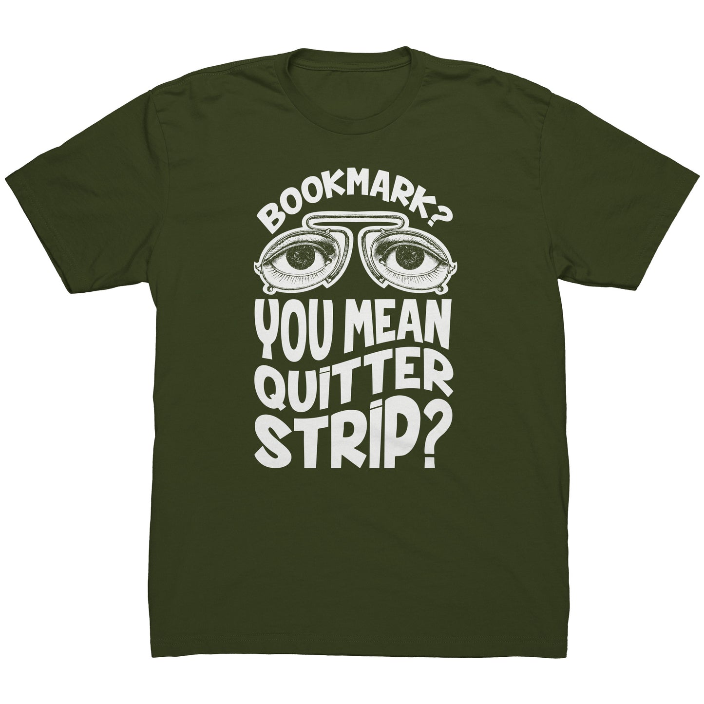 Bookmark? You Mean Quitter Strip? | Men's T-Shirt