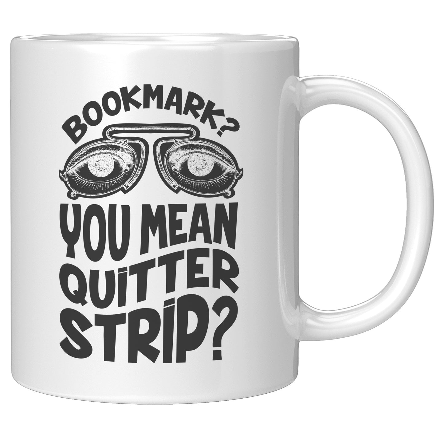 Bookmark? You Mean Quitter Strip? | Mug