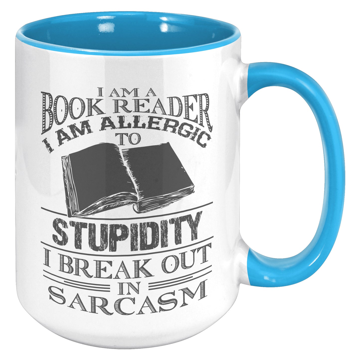 I Am A Book Reader I Am Allergic To Stupidity I Break Out In Sarcasm | Accent Mug