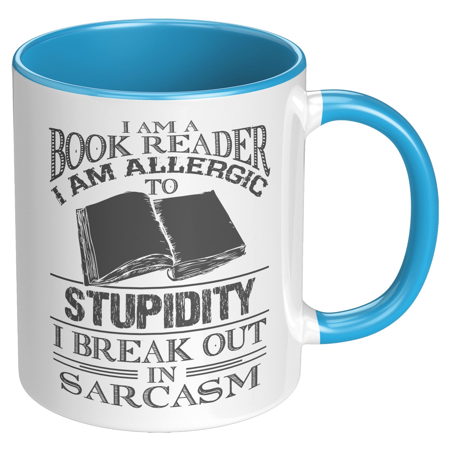 I Am A Book Reader I Am Allergic To Stupidity I Break Out In Sarcasm | Accent Mug