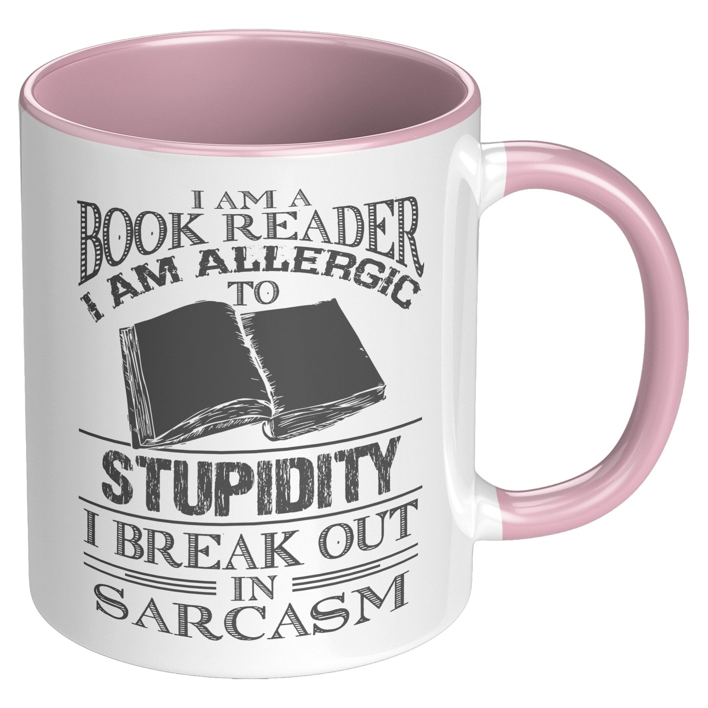 I Am A Book Reader I Am Allergic To Stupidity I Break Out In Sarcasm | Accent Mug