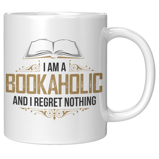 I Am A Bookaholic And I Regret Nothing | Mug