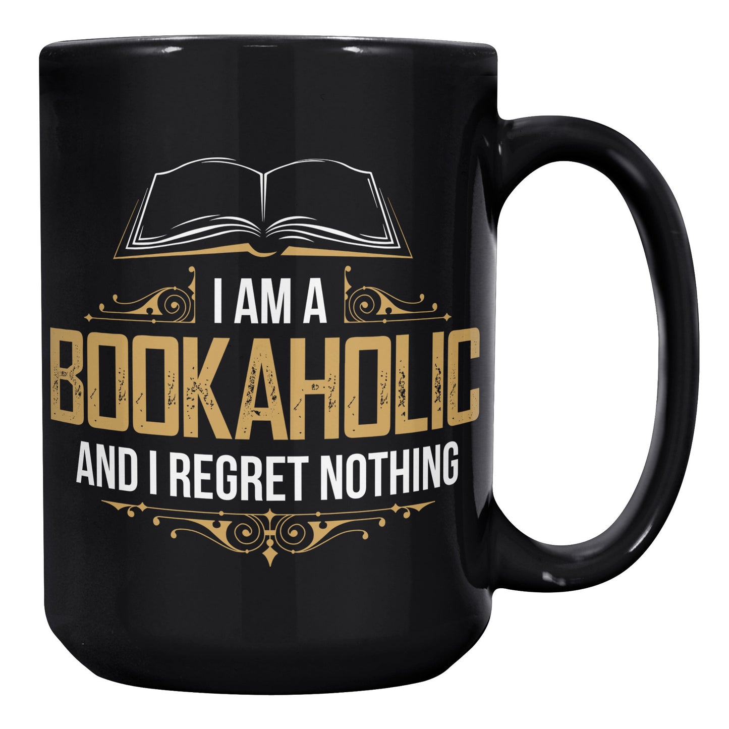 I Am A Bookaholic And I Regret Nothing | Mug