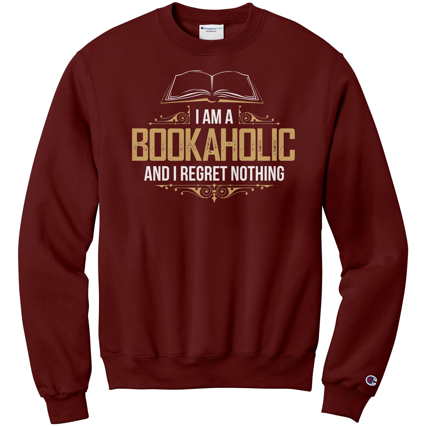 I Am A Bookaholic And I Regret Nothing | Sweatshirt