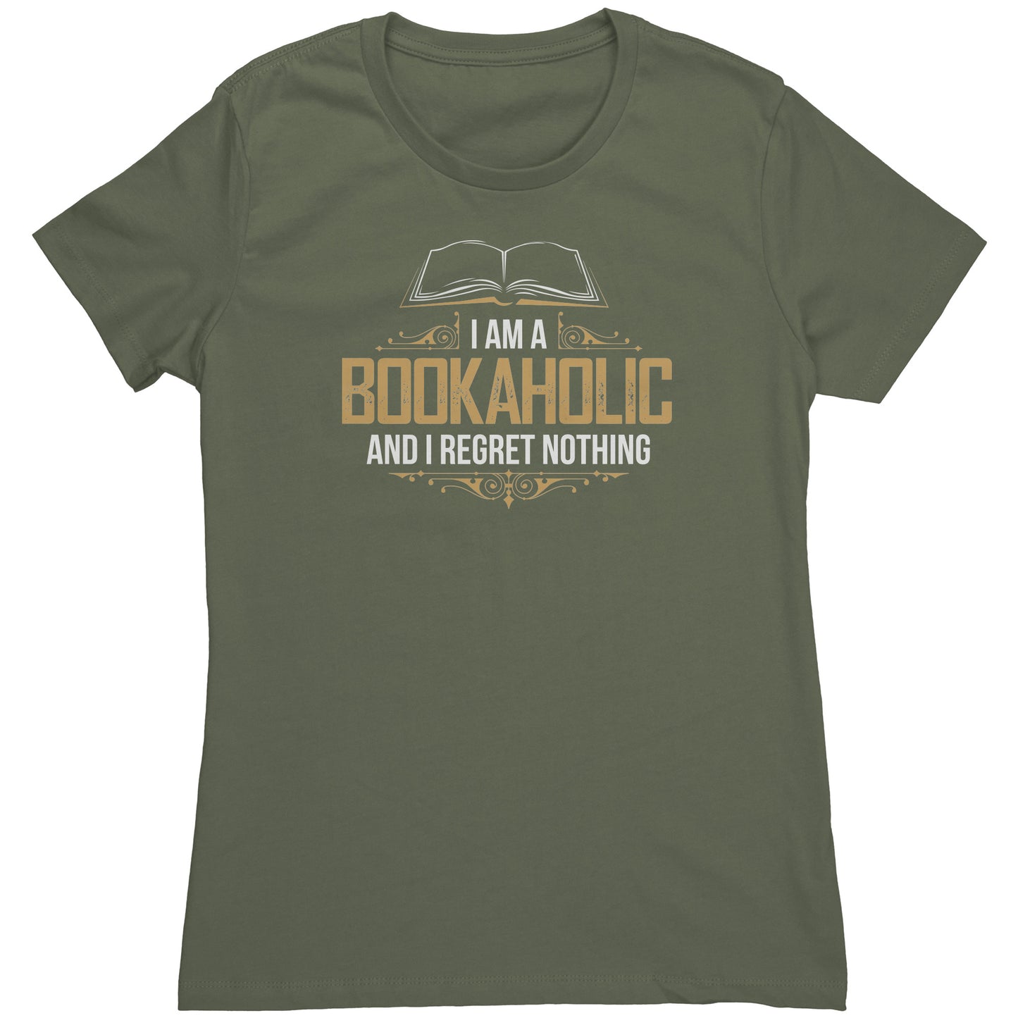 I Am A Bookaholic And I Regret Nothing | Women's T-Shirt