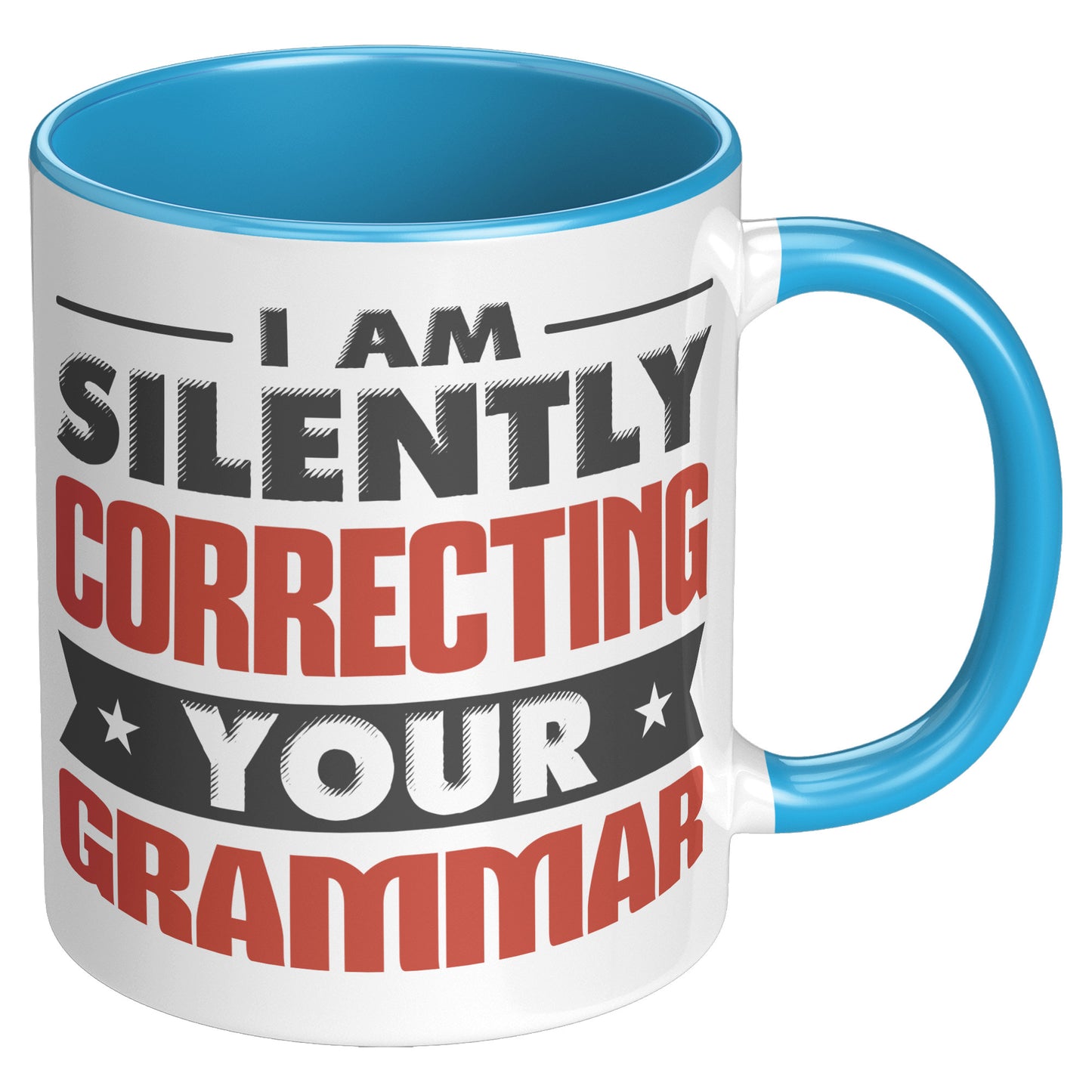 I Am Silently Correcting Your Grammar | Accent Mug
