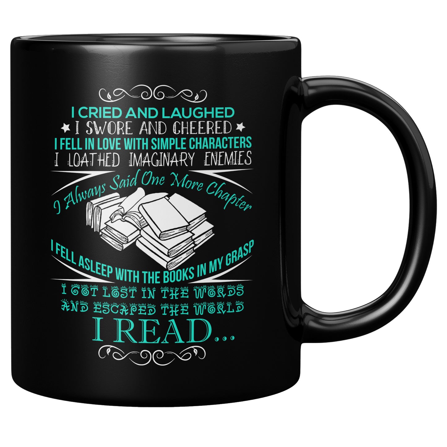 I Cried And Laughed I Swore And Cheered I Fell In Love With Simple Characters I Loathed Imaginary Enemies I Always Said One More Chapter | Mug