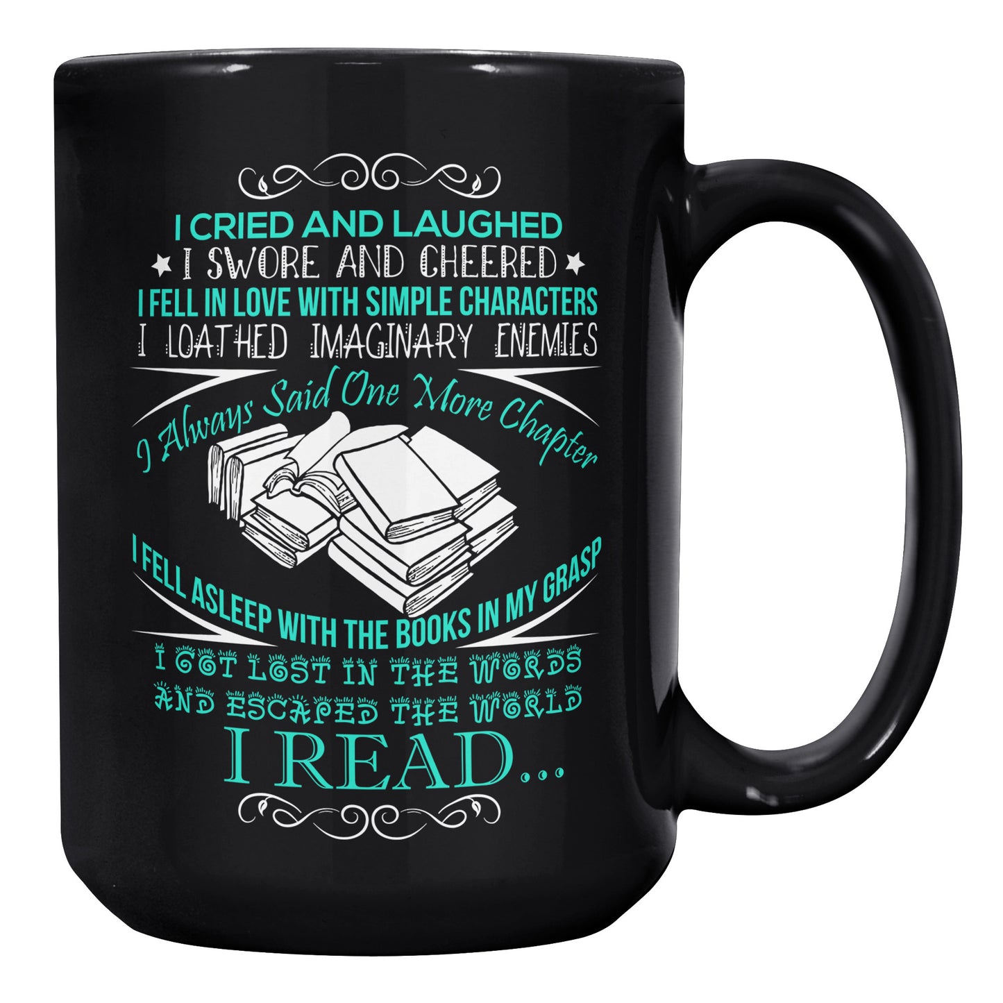 I Cried And Laughed I Swore And Cheered I Fell In Love With Simple Characters I Loathed Imaginary Enemies I Always Said One More Chapter | Mug