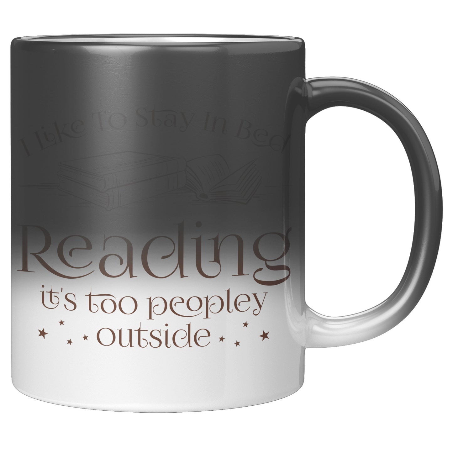 I Like To Stay In Bed Reading It's Too Peopley Outside | Magic Mug