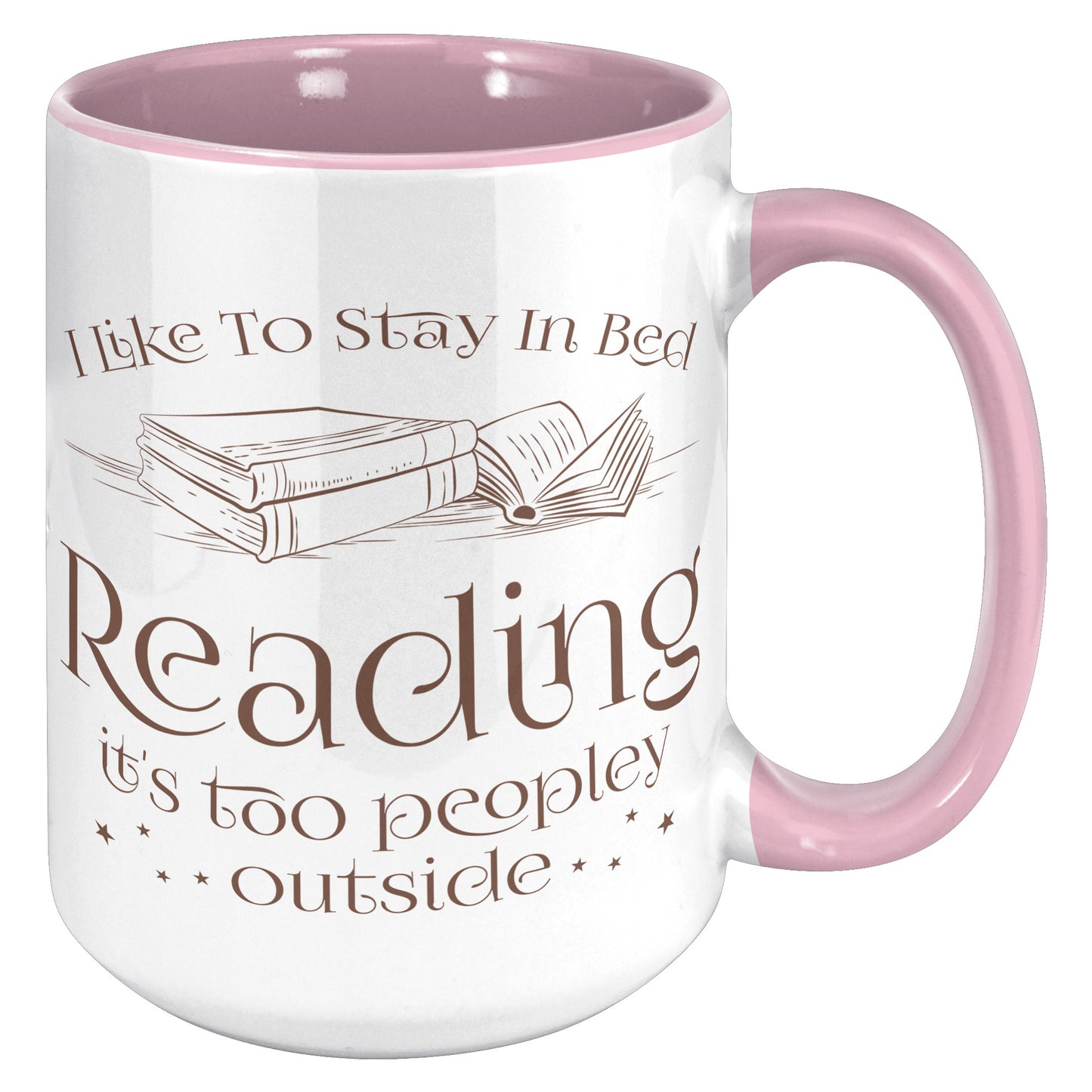 I Like To Stay In Bed Reading It's Too Peopley Outside | Accent Mug