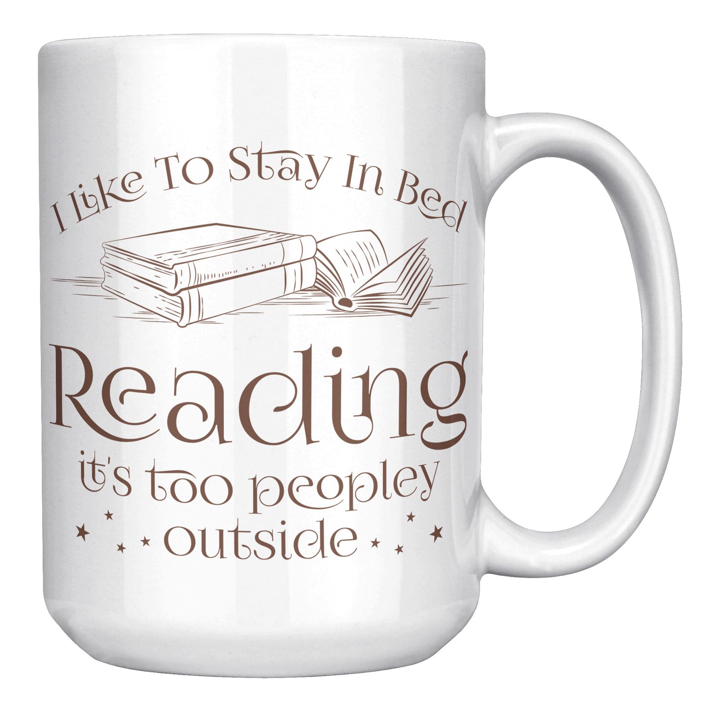 I Like To Stay In Bed Reading It's Too Peopley Outside | Mug