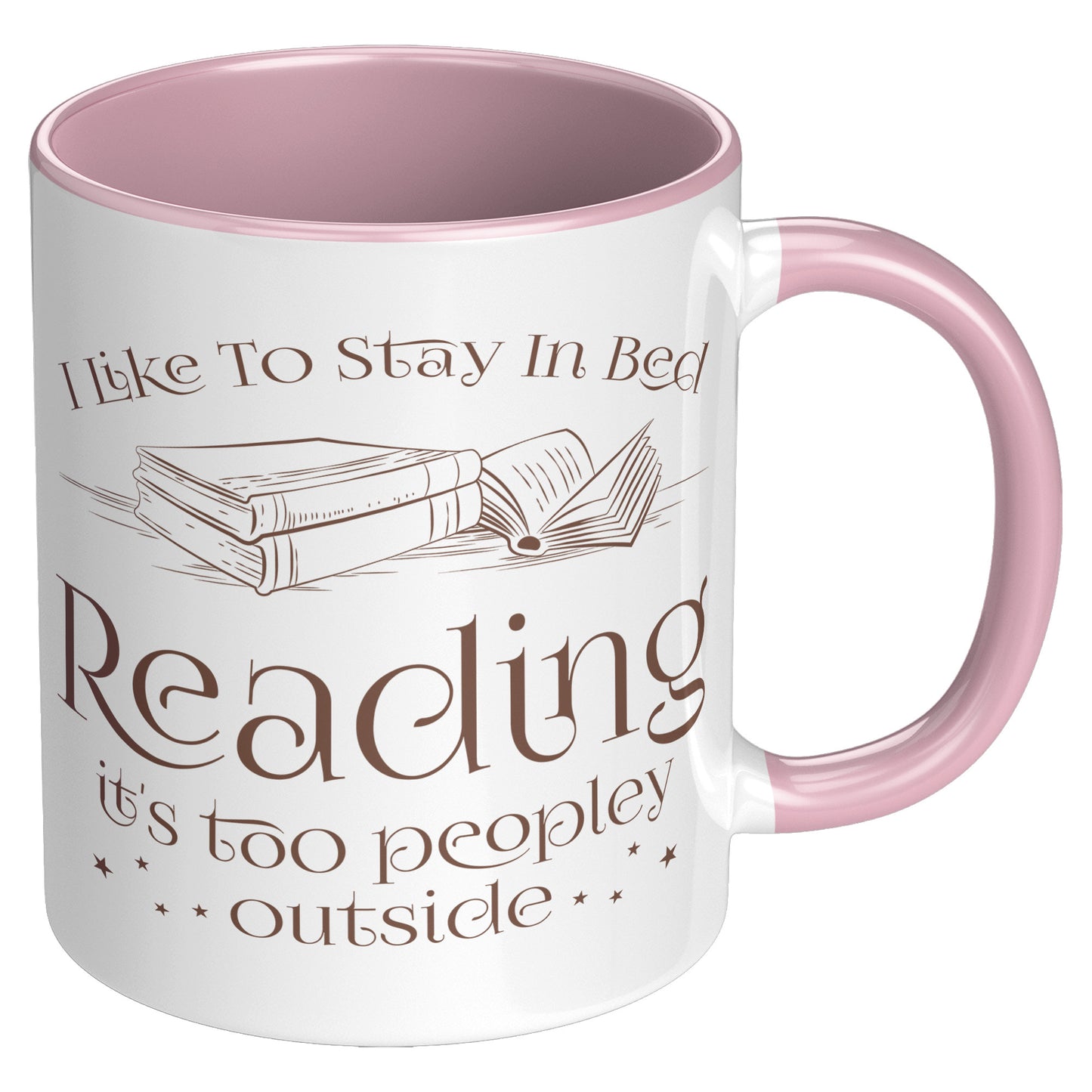 I Like To Stay In Bed Reading It's Too Peopley Outside | Accent Mug