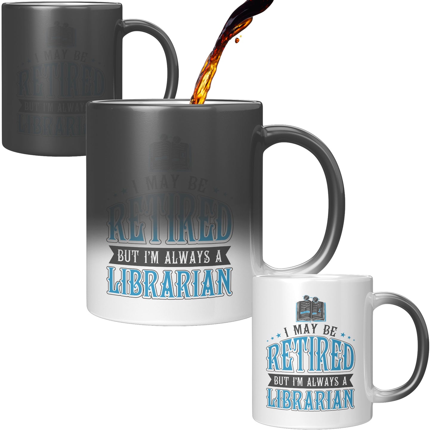 I May Be Retired But I'm Always A Librarian | Magic Mug