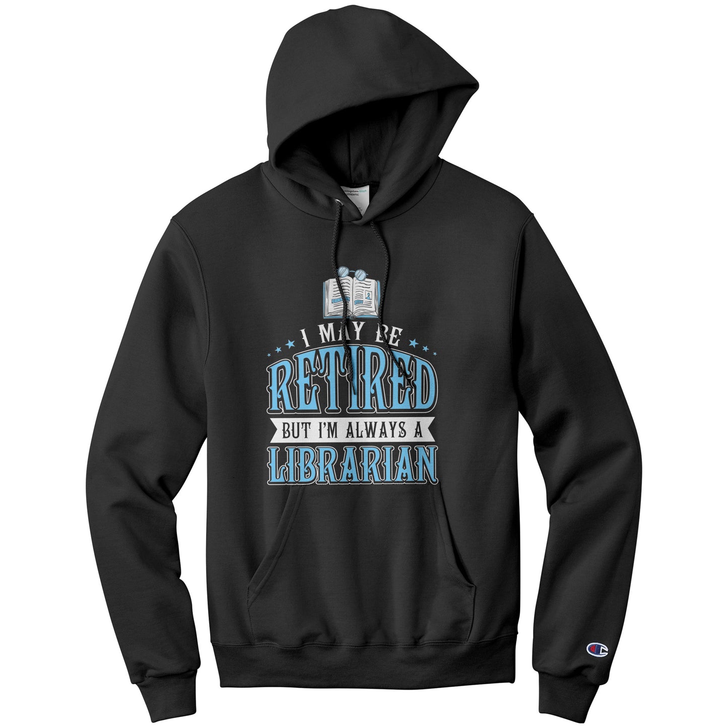 I May Be Retired But I'm Always A Librarian | Hoodie
