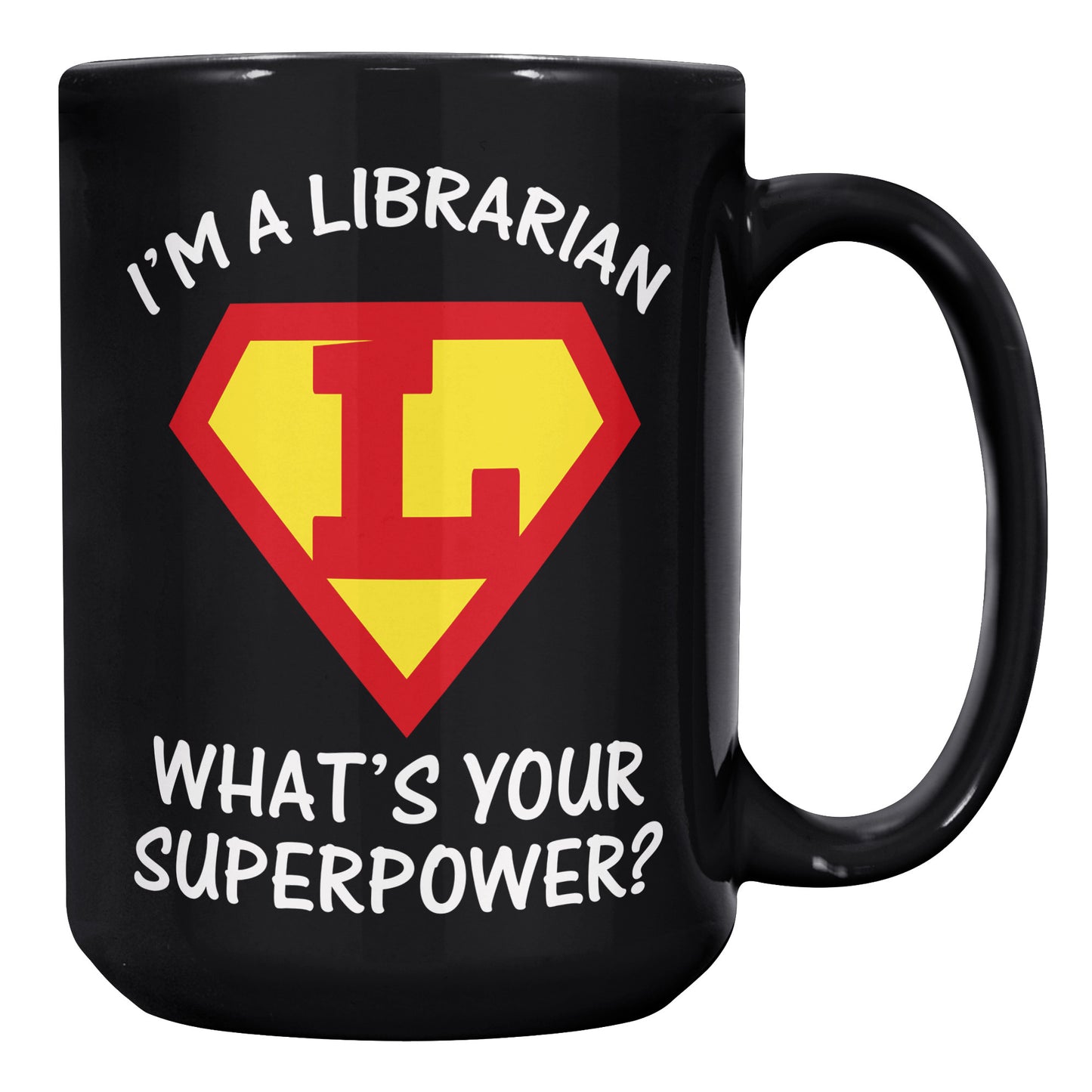 I'm A Librarian What's Your Superpower | Mug
