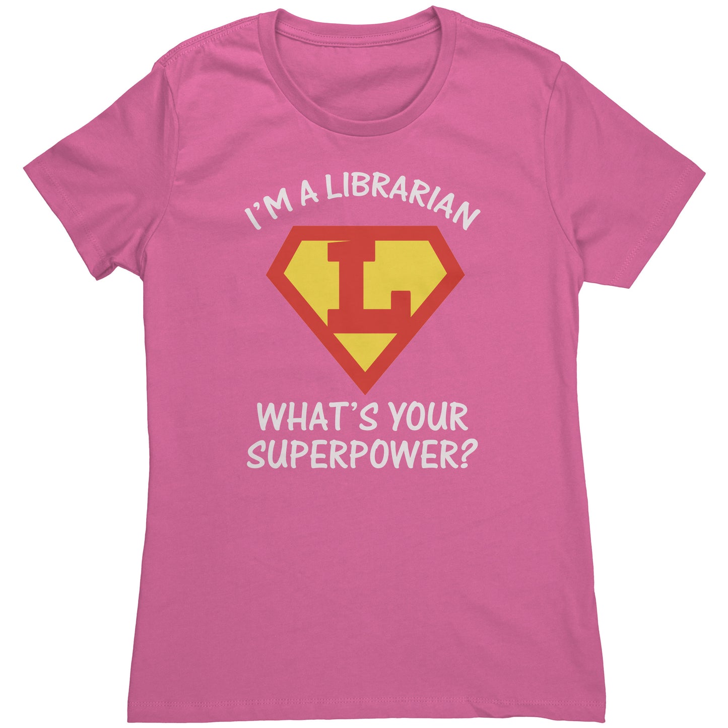 I'm A Librarian What's Your Superpower | Women's T-Shirt