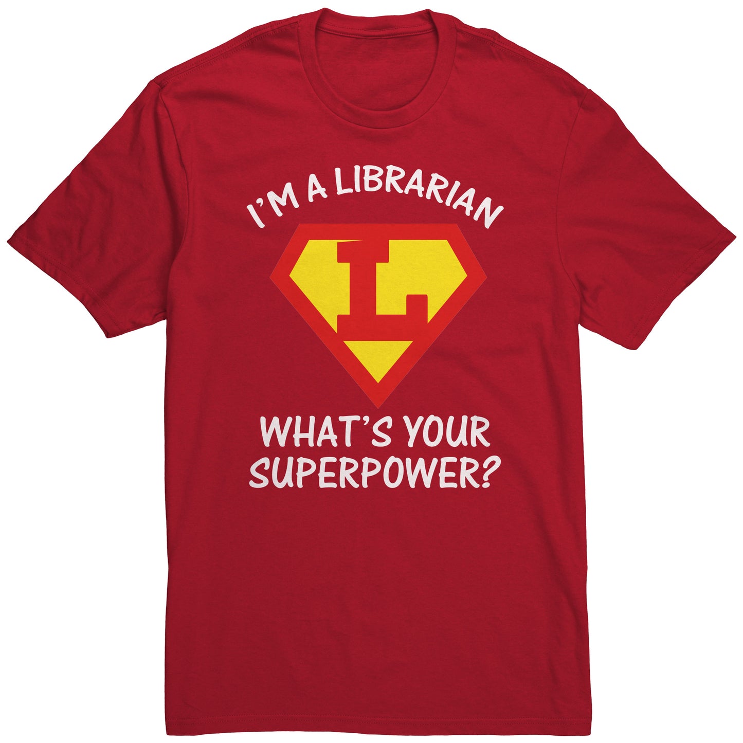 I'm A Librarian What's Your Superpower | Unisex T-Shirt | District