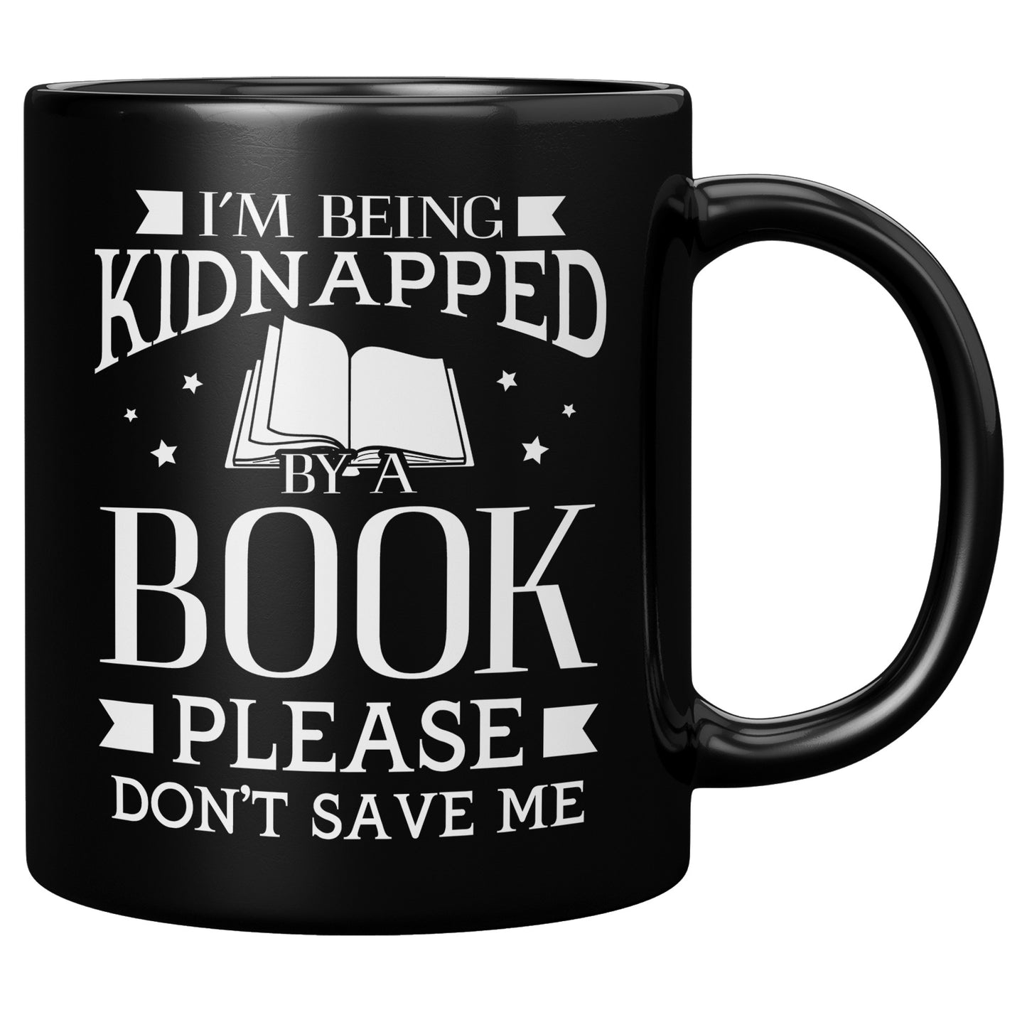 I'm Being Kidnapped By A Book Please Don't Save Me | Mug