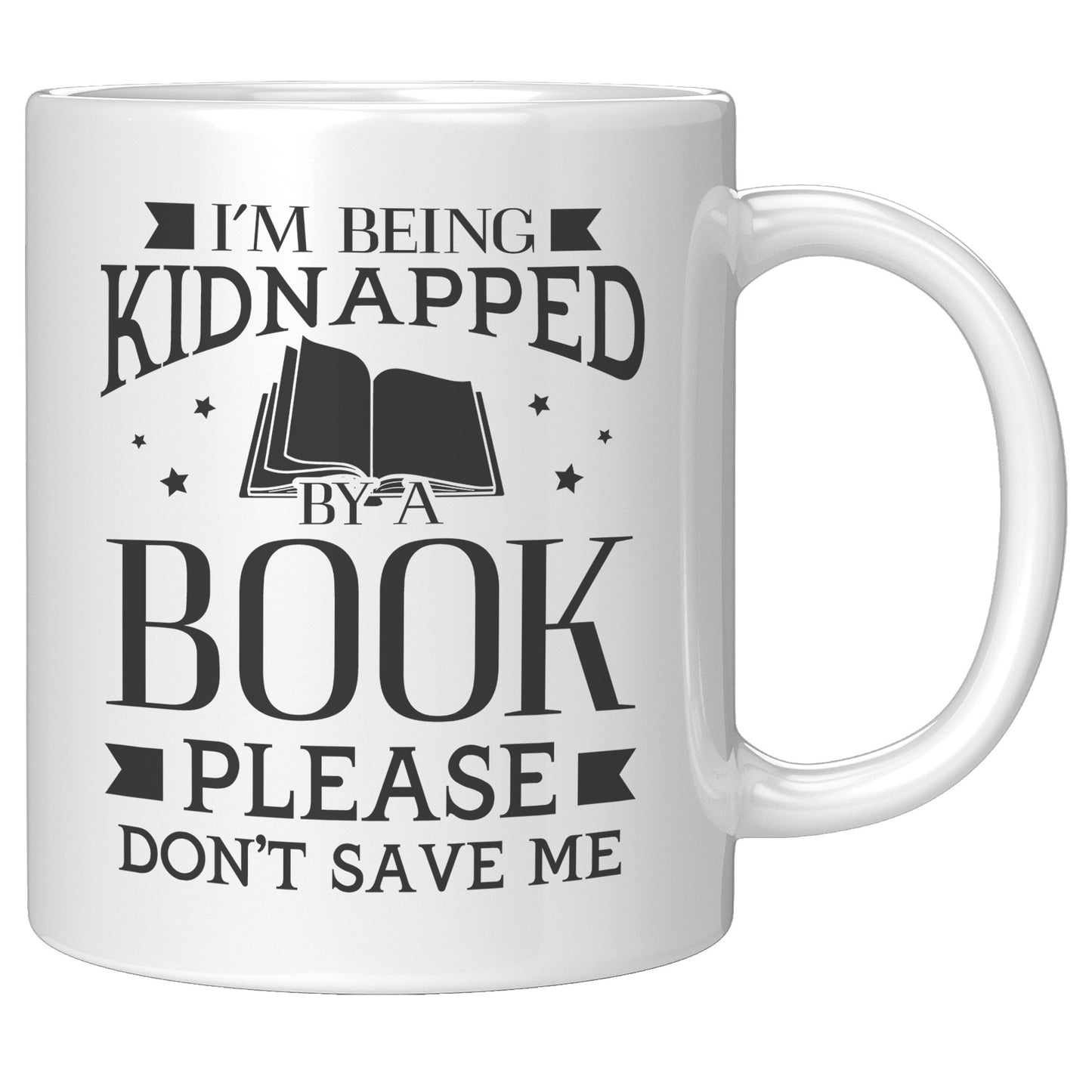 I'm Being Kidnapped By A Book Please Don't Save Me | Mug
