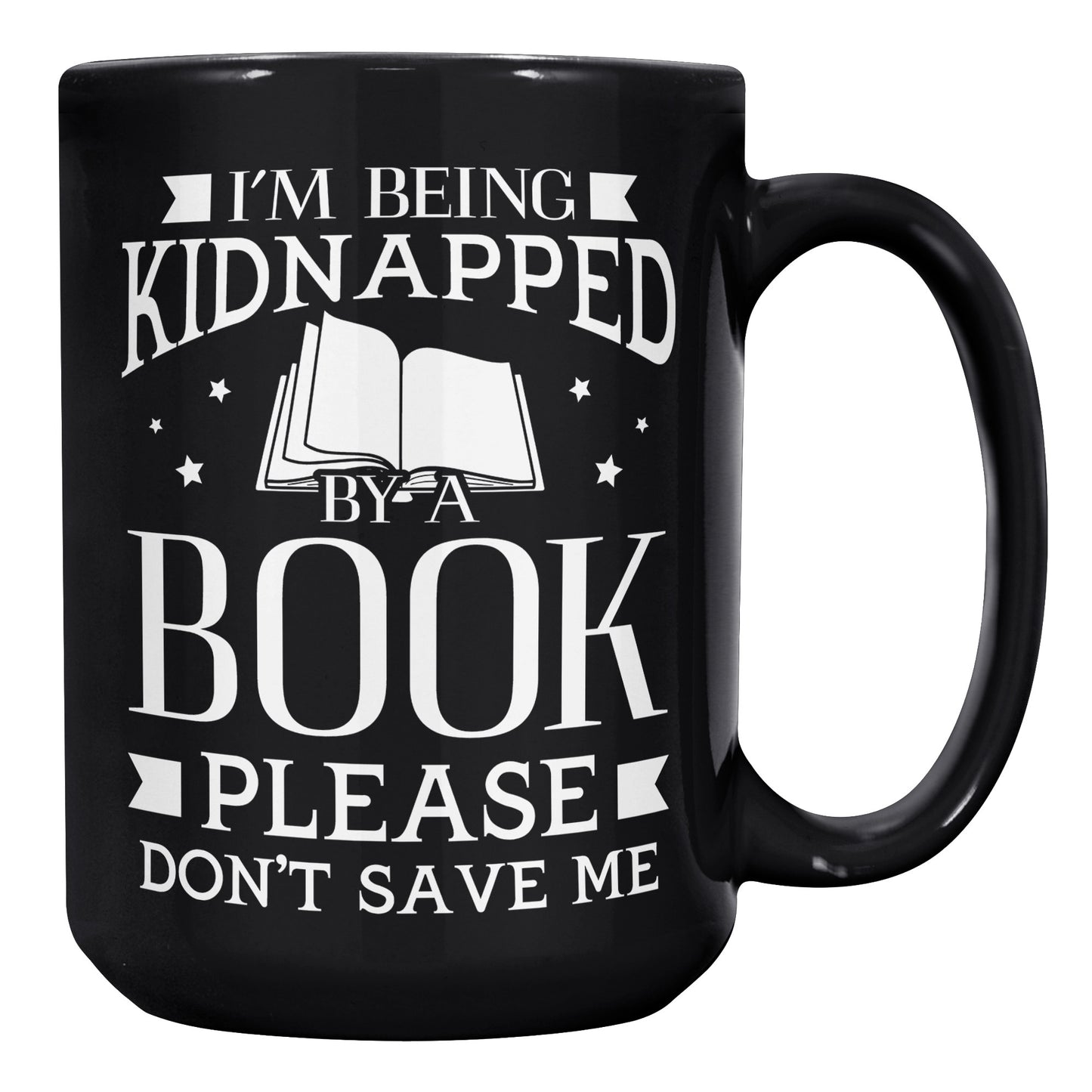 I'm Being Kidnapped By A Book Please Don't Save Me | Mug