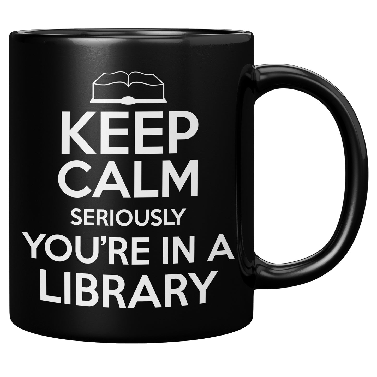 Keep Calm Seriously You're In A Library | Mug