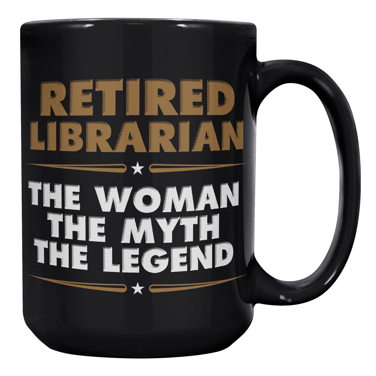 Retired Librarian. The Woman The Myth The Legend | Mug