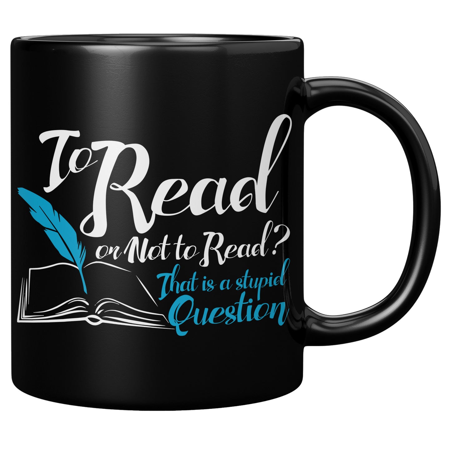 To Read Or Not To Read That Is A Stupid Question | Mug
