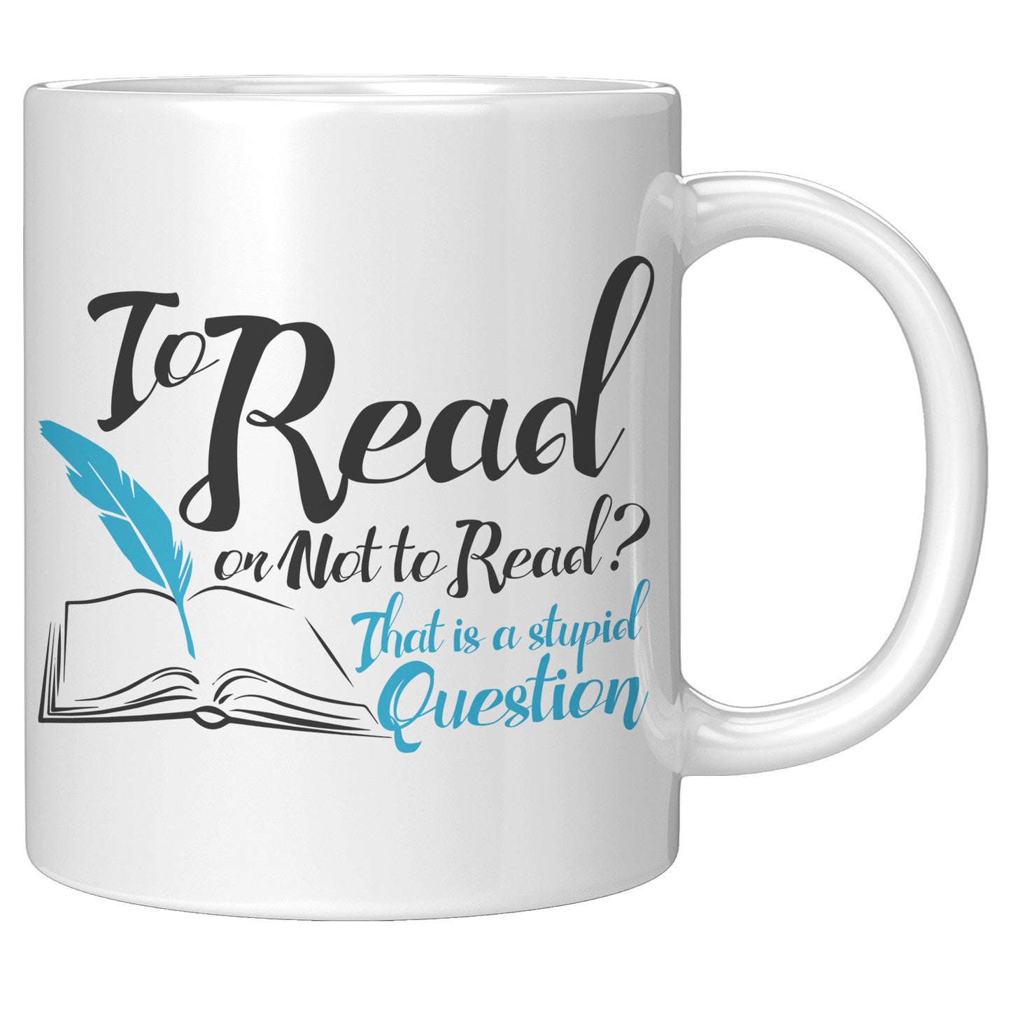 To Read Or Not To Read That Is A Stupid Question | Mug