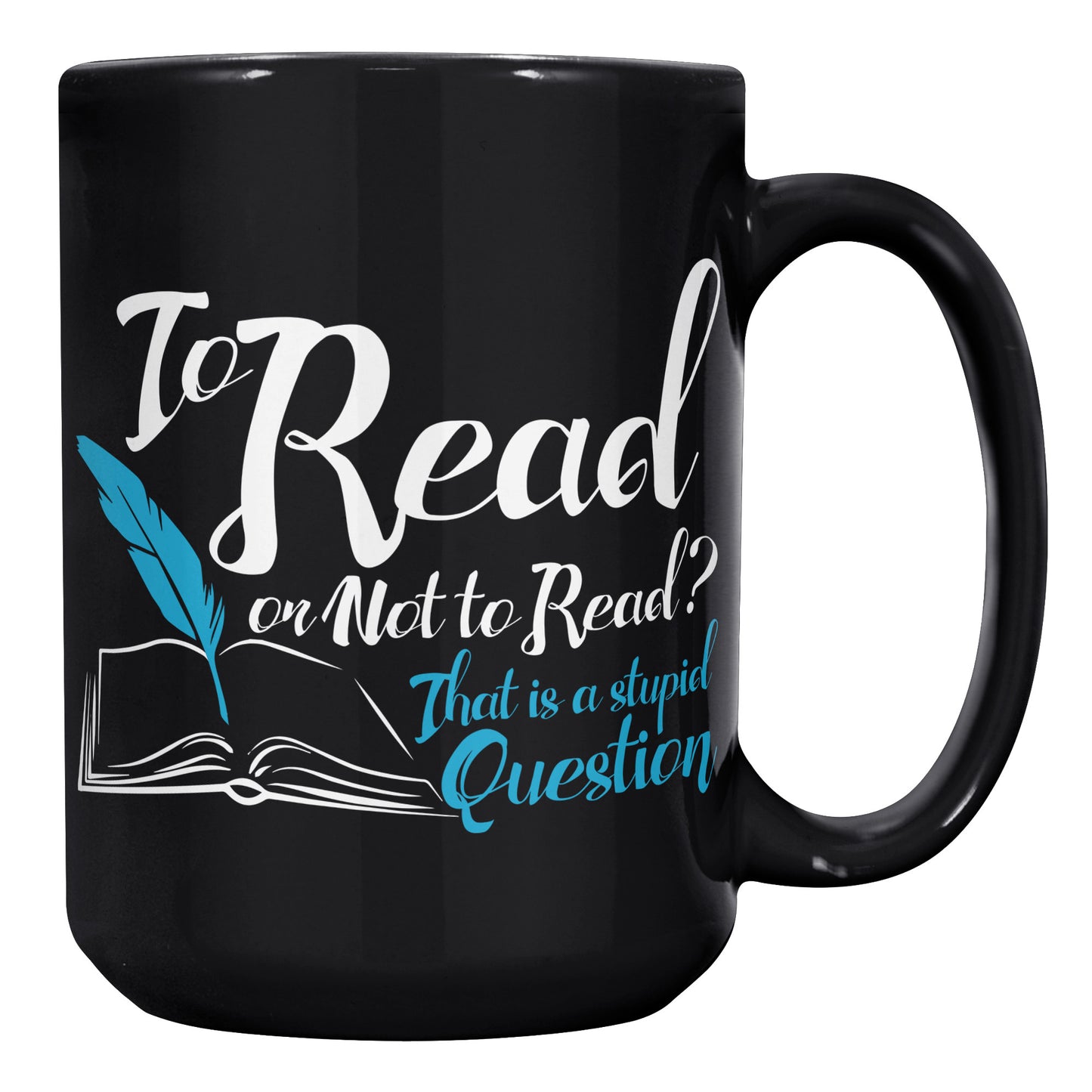 To Read Or Not To Read That Is A Stupid Question | Mug