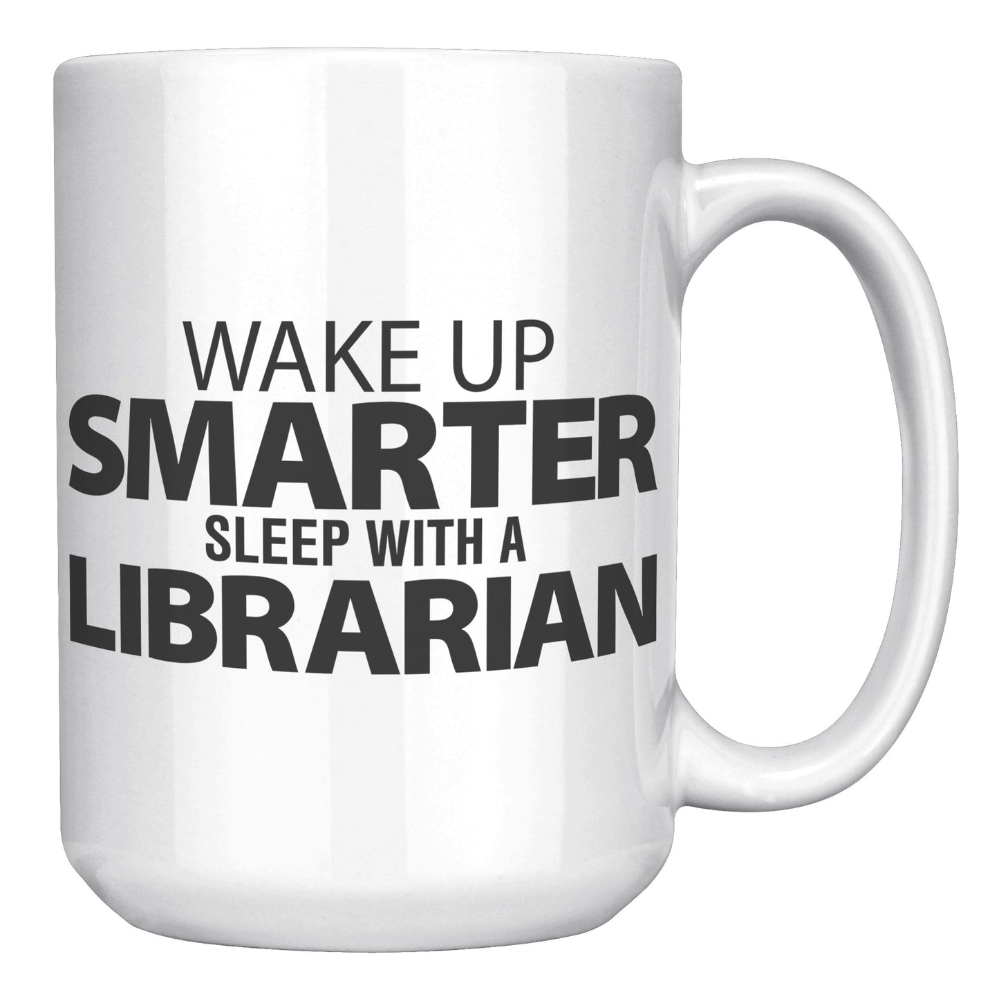 Wake Up Smarter Sleep With A Librarian | Mug