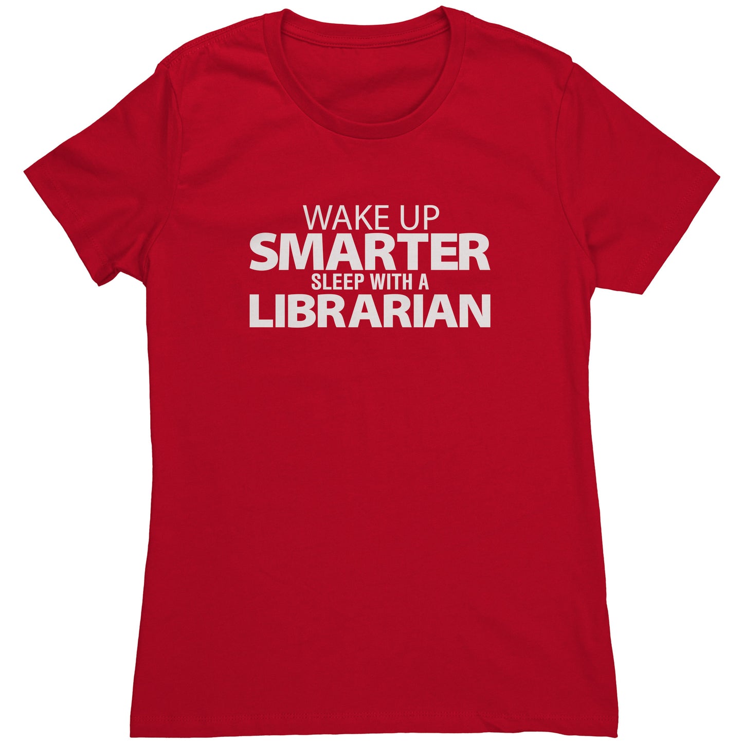 Wake Up Smarter Sleep With A Librarian | Women's T-Shirt