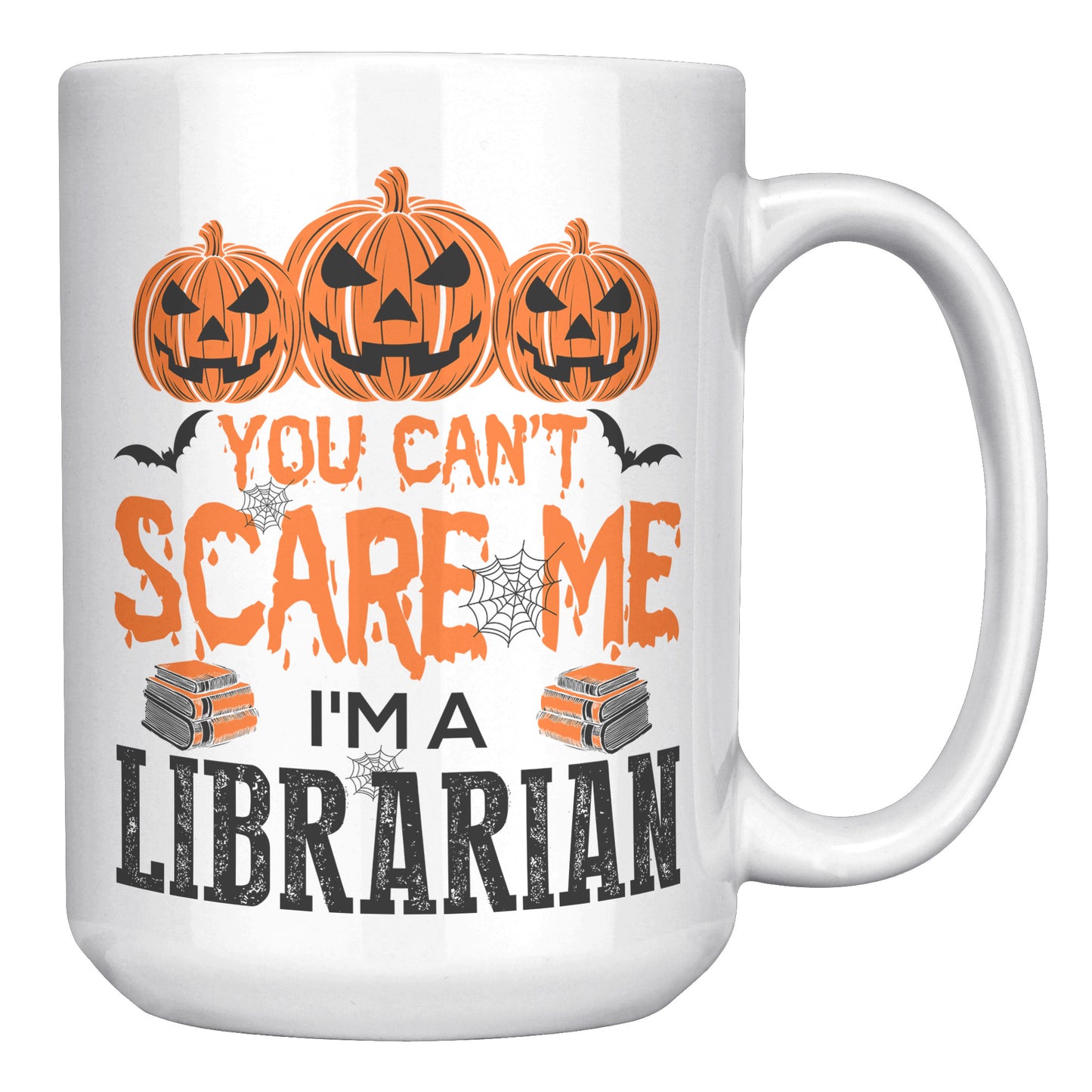 You Can't Scare Me I'm A Librarian | Mug