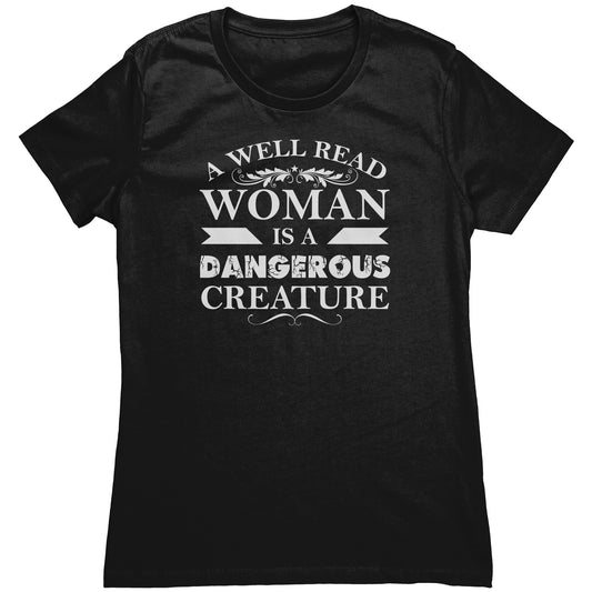 A Well Read Woman Is A Dangerous Creature | Women's T-Shirt