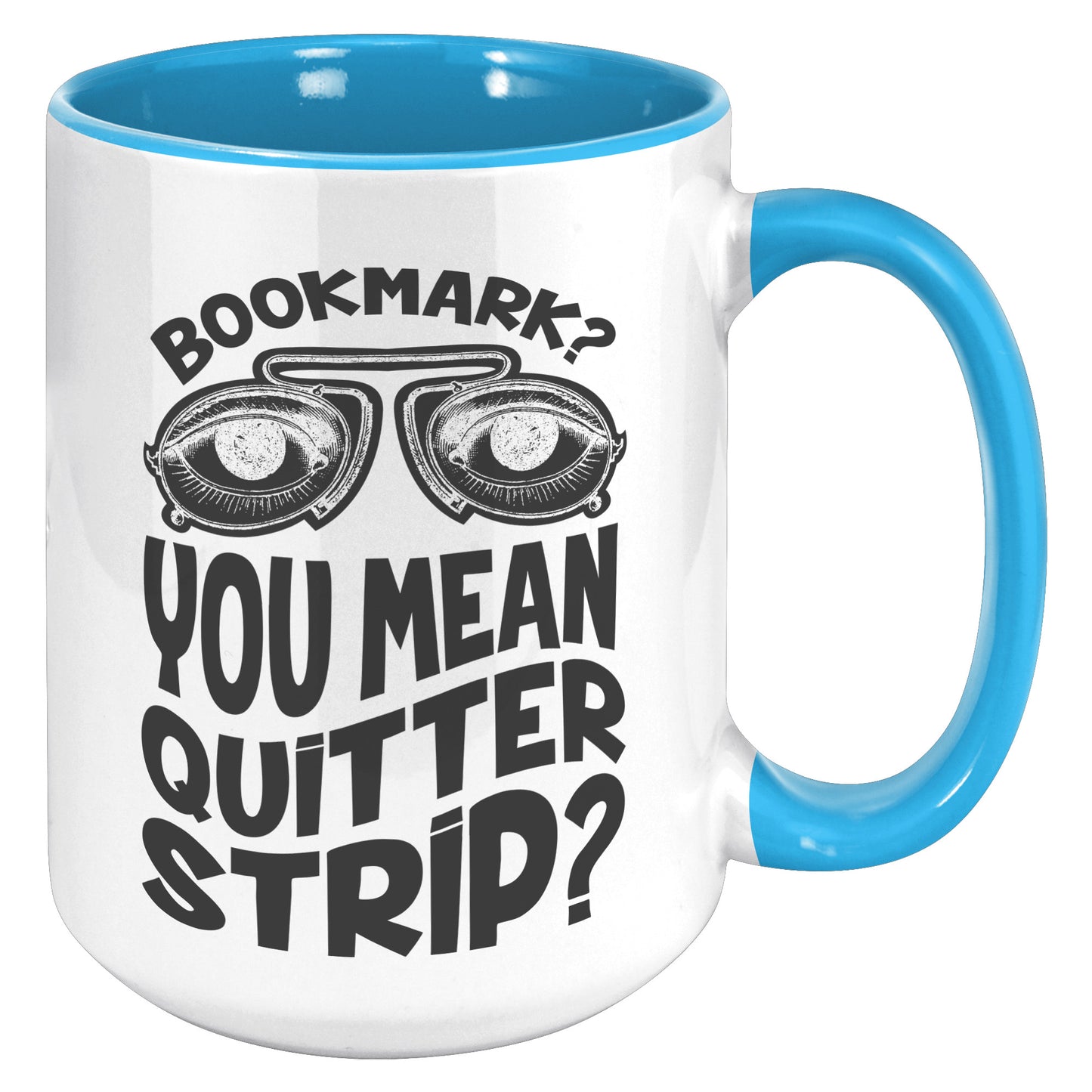 Bookmark? You Mean Quitter Strip? | Accent Mug