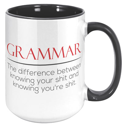 Grammar The Difference Between Knowing Your Shit And Knowing You're Shit | Accent Mug