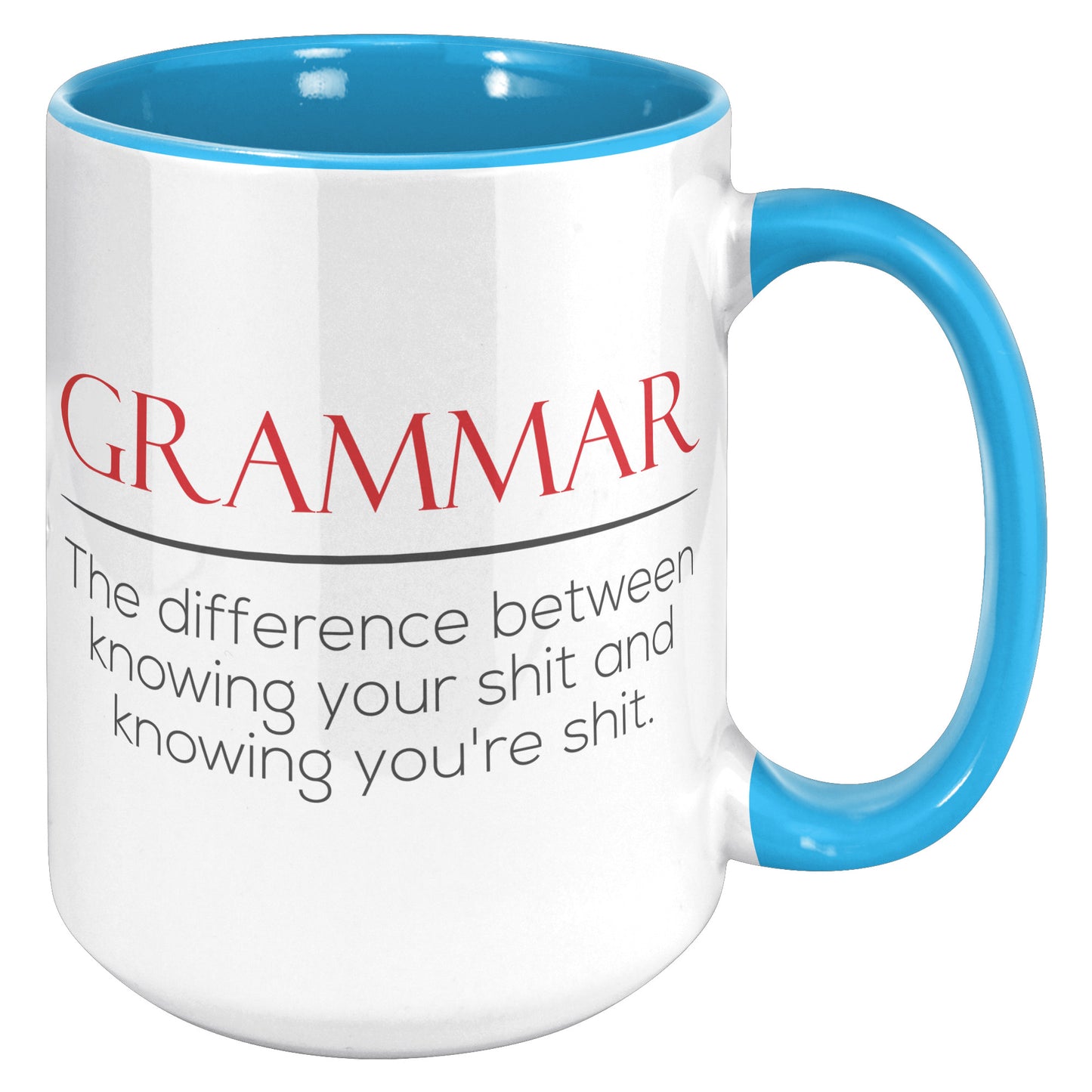 Grammar The Difference Between Knowing Your Shit And Knowing You're Shit | Accent Mug