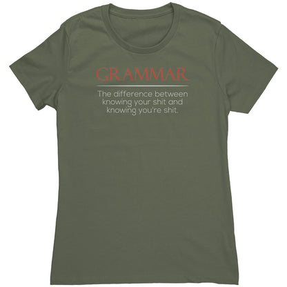 Grammar The Difference Between Knowing Your Shit And Knowing You're Shit | Women's T-Shirt