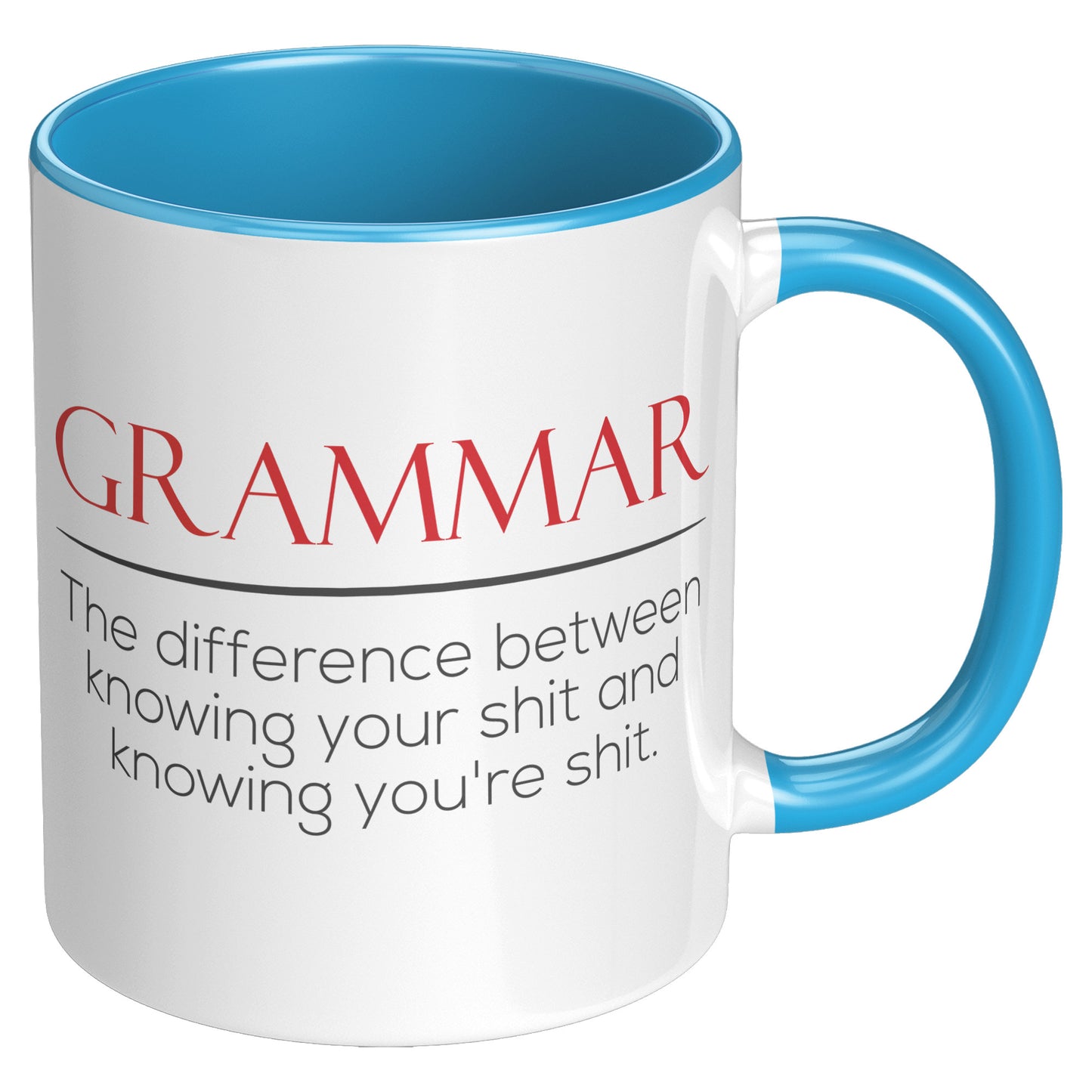 Grammar The Difference Between Knowing Your Shit And Knowing You're Shit | Accent Mug