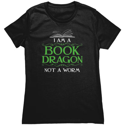 I Am A Book Dragon Not A Worm | Women's T-Shirt