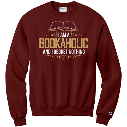 I Am A Bookaholic And I Regret Nothing | Sweatshirt