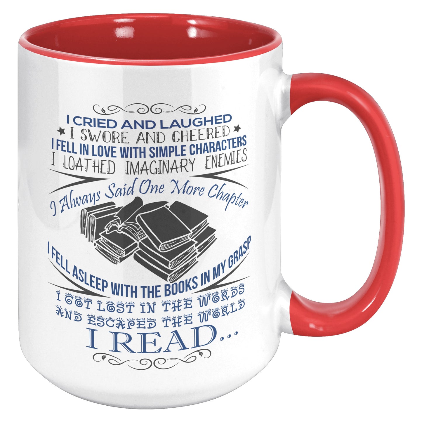 I Cried And Laughed I Swore And Cheered I Fell In Love With Simple Characters I Loathed Imaginary Enemies I Always Said One More Chapter | Accent Mug