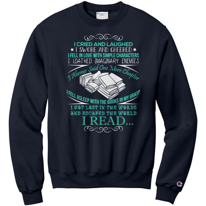 I Cried And Laughed I Swore And Cheered I Fell In Love With Simple Characters I Loathed Imaginary Enemies I Always Said One More Chapter | Sweatshirt