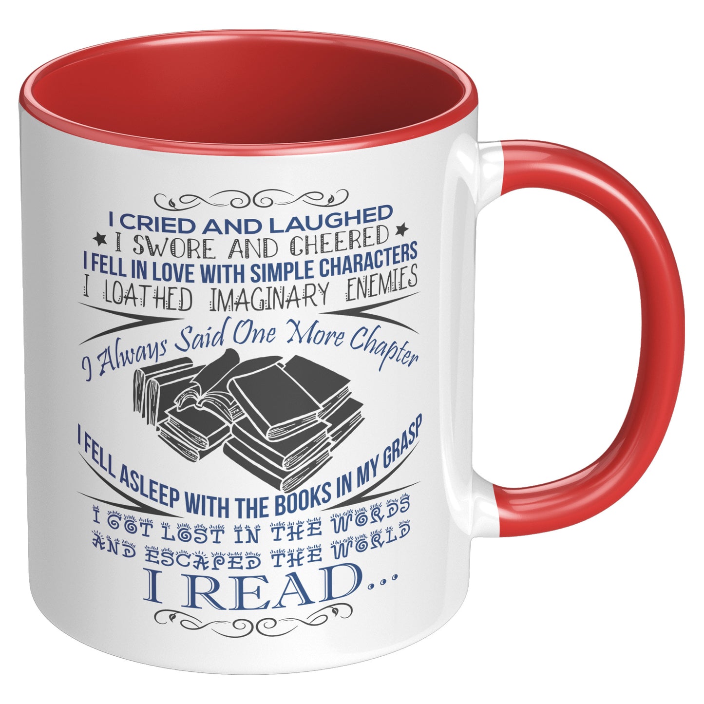 I Cried And Laughed I Swore And Cheered I Fell In Love With Simple Characters I Loathed Imaginary Enemies I Always Said One More Chapter | Accent Mug