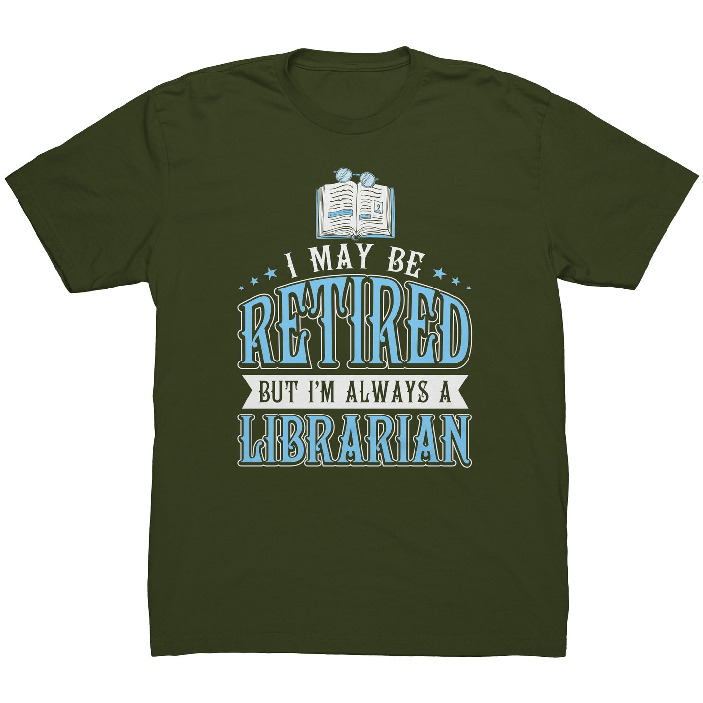 I May Be Retired But I'm Always A Librarian | Men's T-Shirt