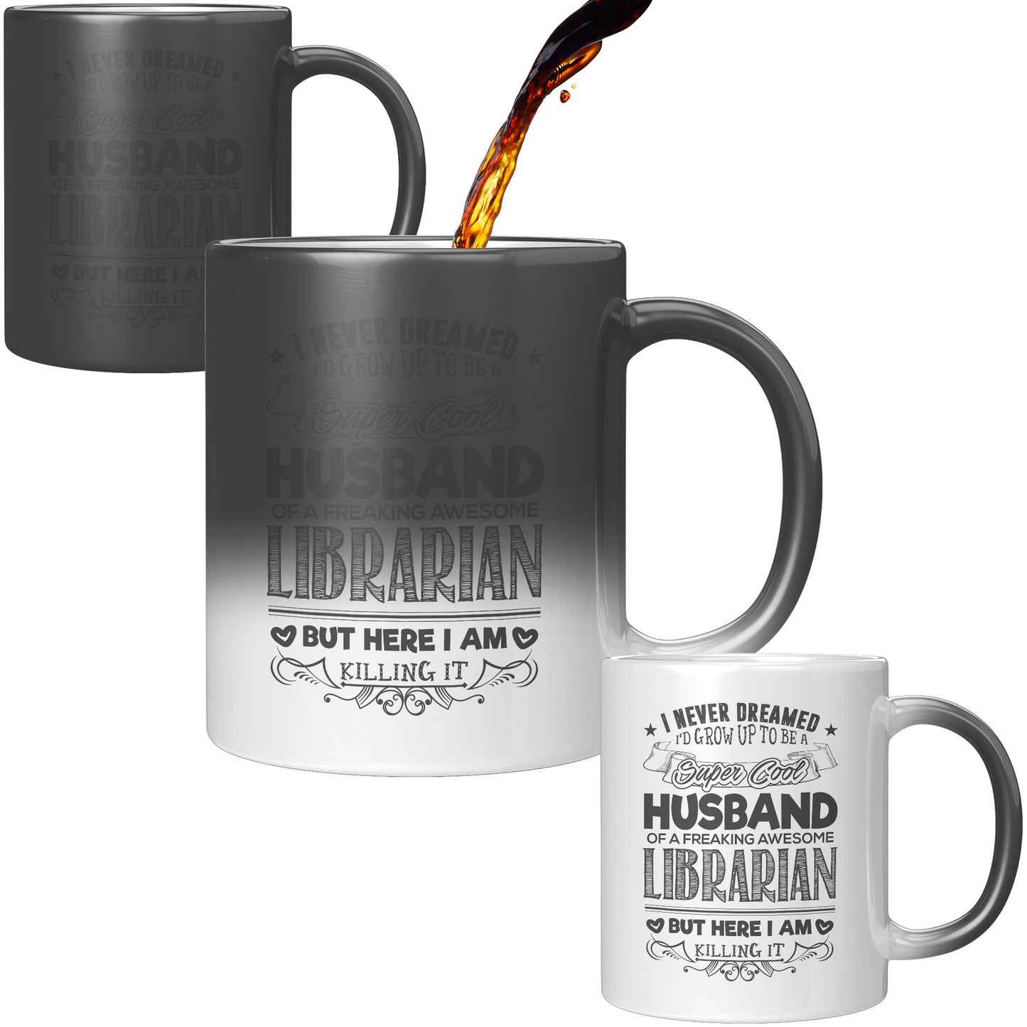 I Never Dreamed I'd Grow Up To Be A Super Cool Husband Of A Freaking Awesome Librarian But Here I Am Killing It | Magic Mug