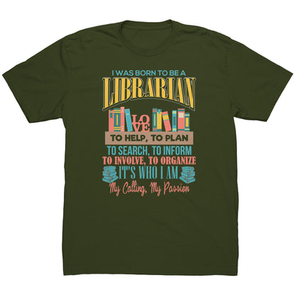 I Was Born To Be A Librarian. It's Who I Am. My Calling, My Passion | Men's T-Shirt