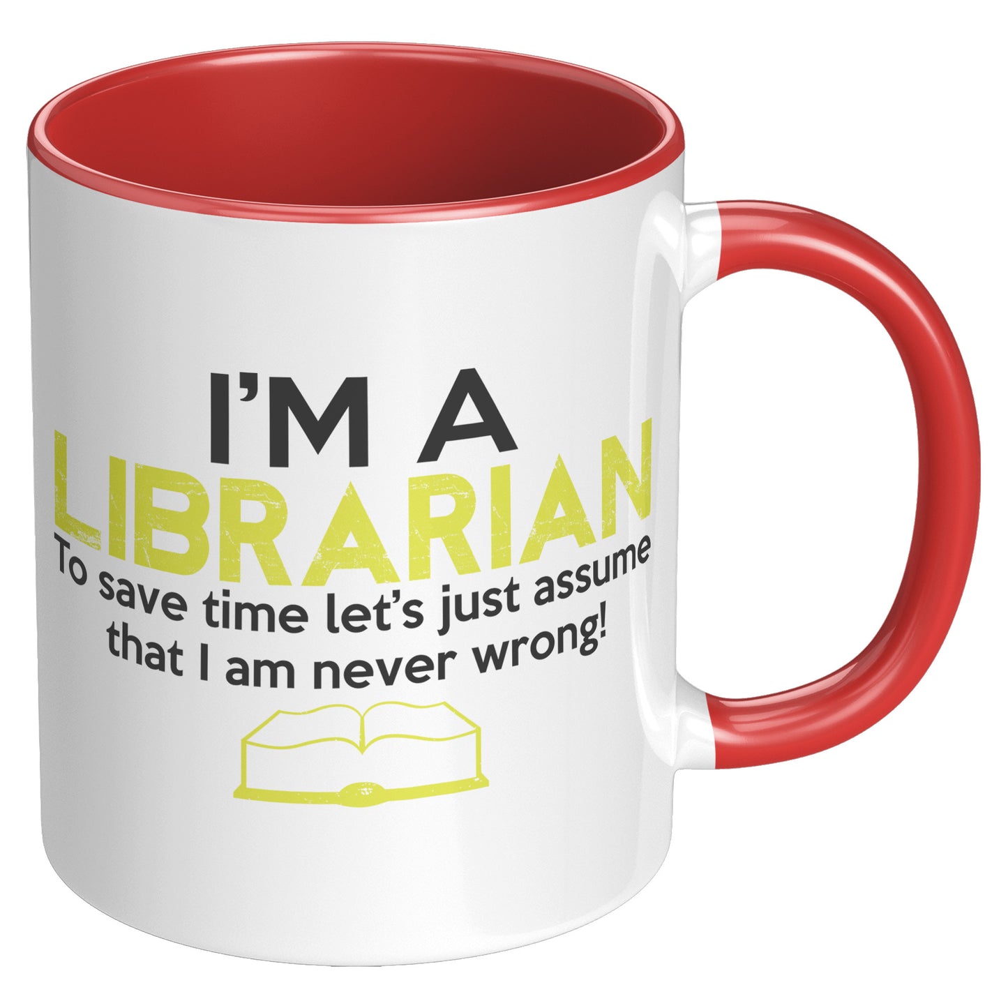 I'm A Librarian To Save Time Let's Just Assume That I Am Never Wrong | Accent Mug