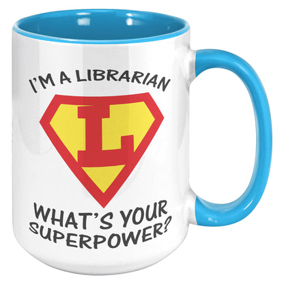 I'm A Librarian What's Your Superpower | Accent Mug