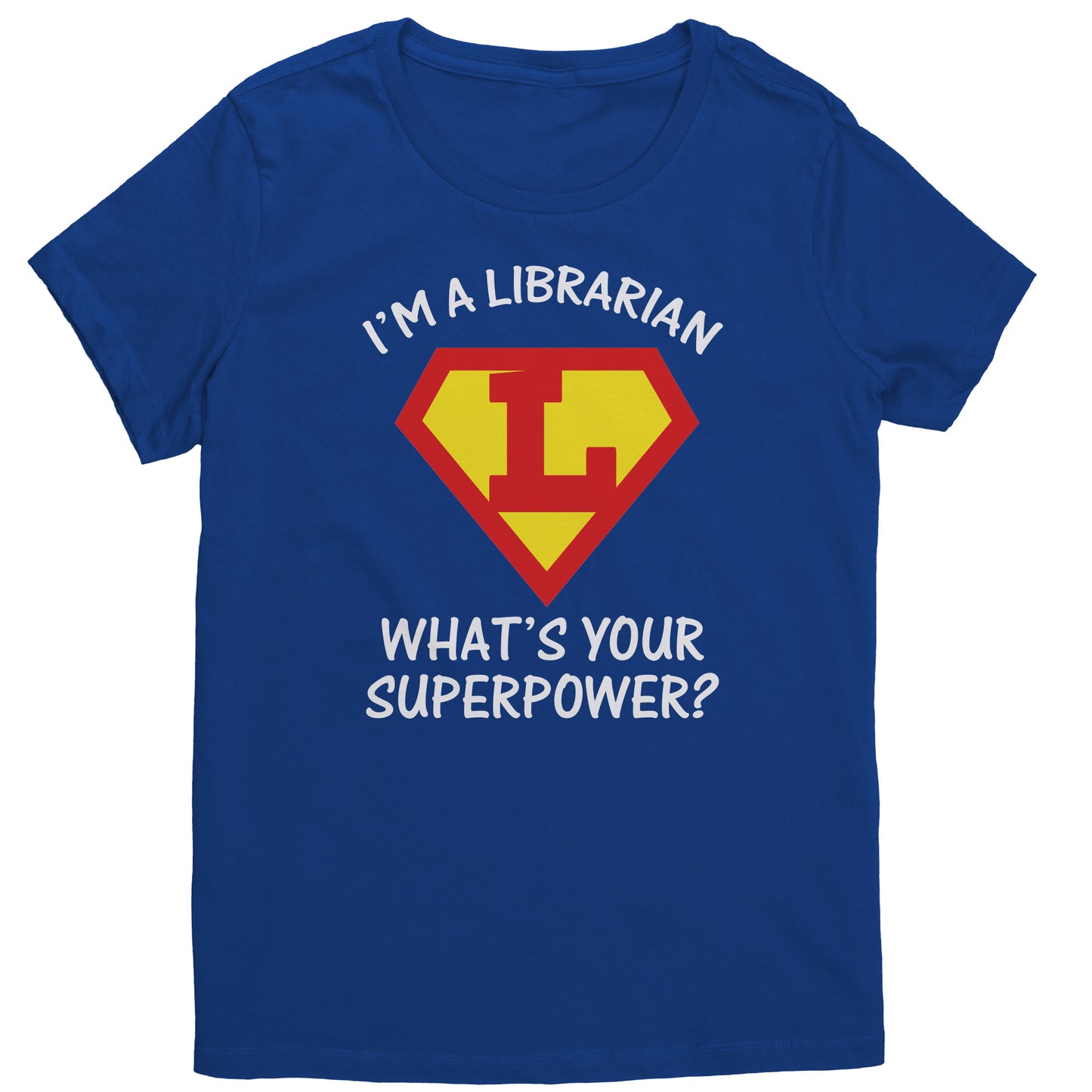 I'm A Librarian What's Your Superpower | Women's T-Shirt | District